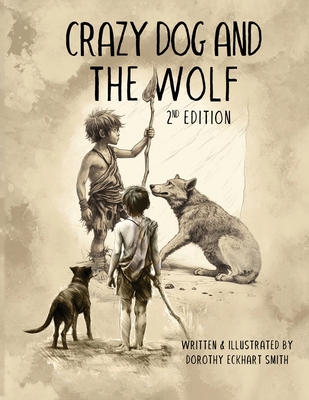 Crazy Dog and the Wolf: 2nd Edition - Dorothy Eckhart Smith