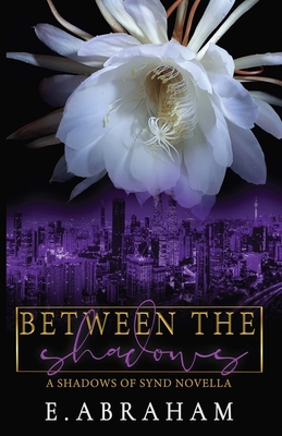 Between the Shadows - E. Abraham