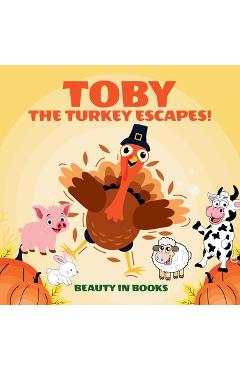 Poza produsului Toby The Turkey Escapes!: A Thanksgiving Story of Friendship and Courage - Beauty In Books