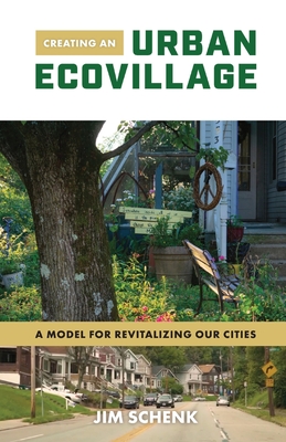 Creating an Urban Ecovillage: A Model for Revitalizing Our Cities - Jim Schenk