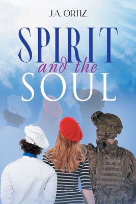 Spirit and the Soul - J A Ortiz