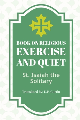 Book of Religious Exercise and Quiet - St Isaiah The Solitary