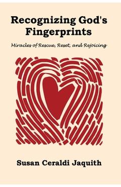 Coperta cărții 'Recognizing God's Fingerprints: Miracles of Rescue, Reset and Rejoicing - Susan Ceraldi Jaquith'