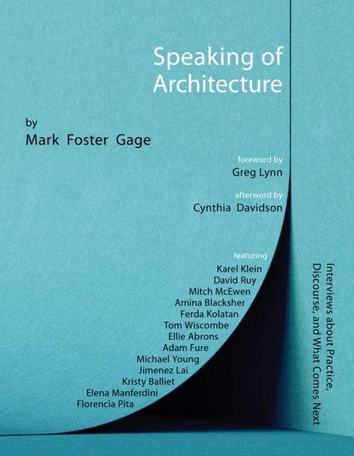 Speaking of Architecture: Interviews about What Comes Next, with Mark Foster Gage - Mark Foster Gage