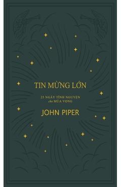 Coperta cărții 'Tin mừng lớn: 25 Bài tĩnh nguyện cho Mùa Vọng - John Piper'