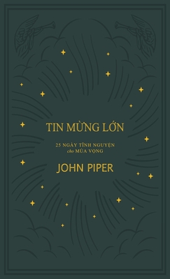 Coperta cărții 'Tin mừng lớn: 25 Bài tĩnh nguyện cho Mùa Vọng - John Piper'