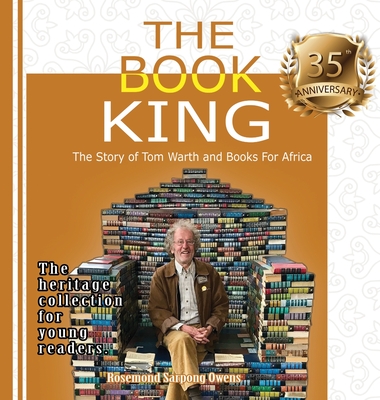The Book King: The Story of Tom Warth and Books For Africa - Rosemond Sarpong Owens