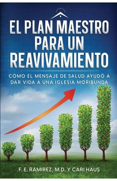 Coperta cărții 'El Plan Maestro para un Reavivamiento: Cómo el mensaje de salud ayudó a dar vida a una iglesia moribunda - F. E. Ramirez'