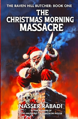 The Christmas Morning Massacre: A Slasher Horror Novel - Nasser Rabadi