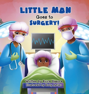 Little Man Goes to Surgery - Erica Basora