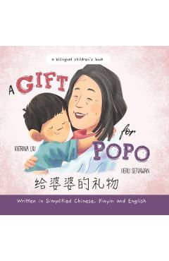 A Gift for Popo - Written in Simplified Chinese, Pinyin, and English: A Bilingual Children's Book - Heru Setiawan