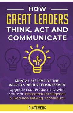 Coperta cărții 'How Great Leaders Think, Act and Communicate: Mental Systems, Models and Habits of the World´s Richest Businessmen -'