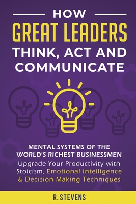 Coperta cărții 'How Great Leaders Think, Act and Communicate: Mental Systems, Models and Habits of the World´s Richest Businessmen -'