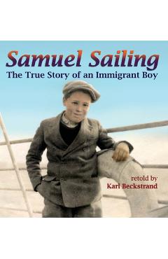 Poza produsului Samuel Sailing: The True Story of an Immigrant Boy - Karl Beckstrand