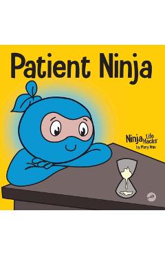 Poza produsului Patient Ninja: A Children's Book About Developing Patience and Delayed Gratification - Mary Nhin