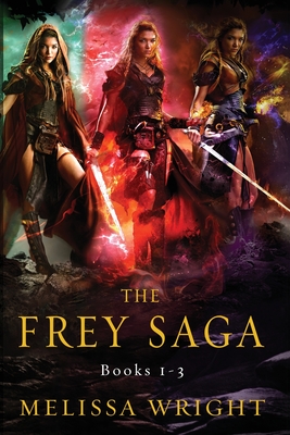 The Frey Saga: Books 1-3 - Melissa Wright