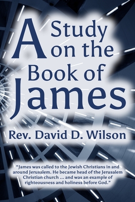 A Study on the Book of James - David D. Wilson