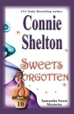 Sweets Forgotten: Samantha Sweet Mysteries, Book 10 - Connie Shelton