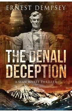 Poza produsului The Denali Deception: A Sean Wyatt Thriller - Ernest Dempsey
