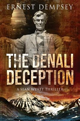 The Denali Deception: A Sean Wyatt Thriller - Ernest Dempsey