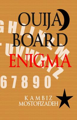 Coperta cărții 'Ouija Board Enigma - Kambiz Mostofizadeh'