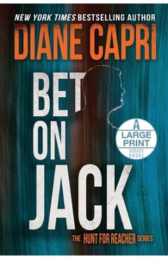 Coperta cărții 'Bet On Jack Large Print Edition: The Hunt for Jack Reacher Series - Diane Capri'