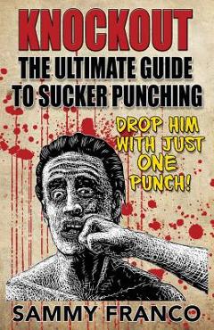 Coperta cărții 'Knockout: The Ultimate Guide to Sucker Punching - Sammy Franco'