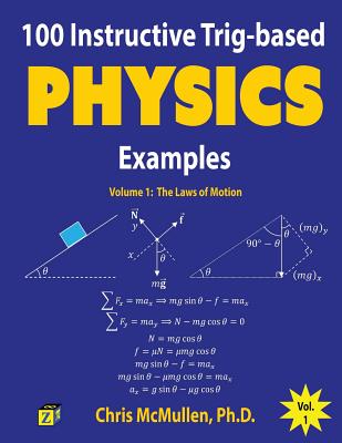 100 Instructive Trig-based Physics Examples: The Laws of Motion - Chris Mcmullen