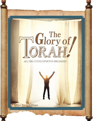 The Glory of Torah!: All the Commandments organized - Elohim Almighty