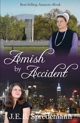 Amish by Accident - J. E. B. Spredemann