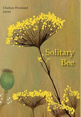 Solitary Bee - Chelsea Woodard