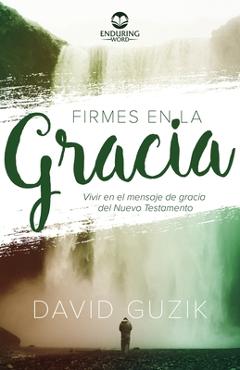 Coperta cărții 'Firmes En La Gracia - David Guzik'