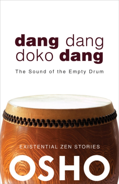 Dang Dang Doko Dang: The Sound of the Empty Drum - Osho