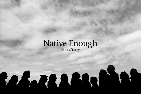 Native Enough - Nina O'leary