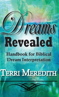 Dreams Revealed: Handbook for Biblical Dream Interpretation - Terri Meredith