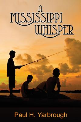 A Mississippi Whisper - Paul H. Yarbrough
