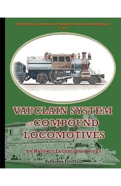 Coperta cărții 'Description, Method of Operation and Maintenance of the Vauclain System of Compound Locomotives - Baldwin Locomotive'