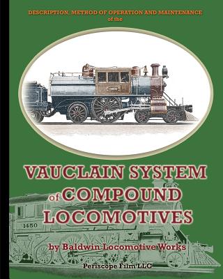 Coperta cărții 'Description, Method of Operation and Maintenance of the Vauclain System of Compound Locomotives - Baldwin Locomotive'