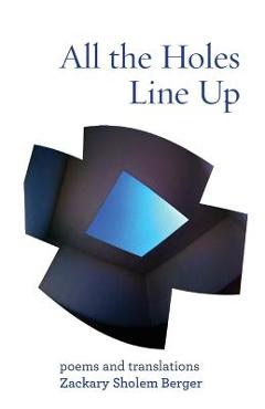 Coperta cărții 'All the Holes Line Up: Poems and Translations - Zackary Sholem Berger'