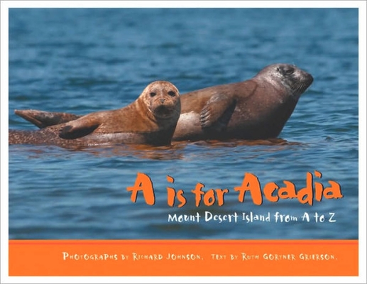 Coperta cărții 'A is for Acadia: Mount Desert Island from A to Z - Ruth Grierson'