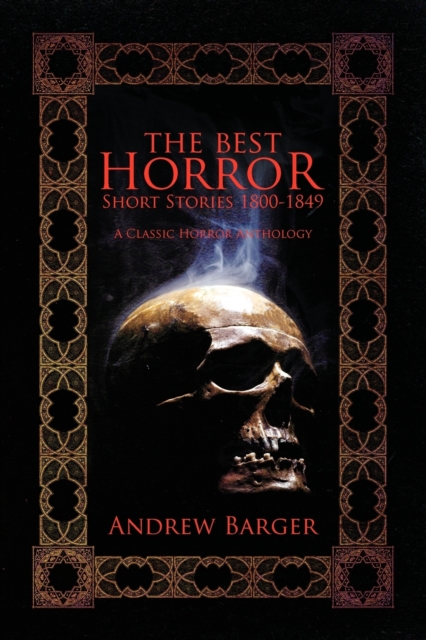 The Best Horror Short Stories 1800-1849: A Classic Horror Anthology - Andrew Barger