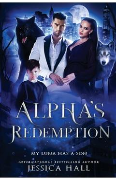 Poza produsului Alpha's Redemption- My Luna Has A Son - Jessica Hall