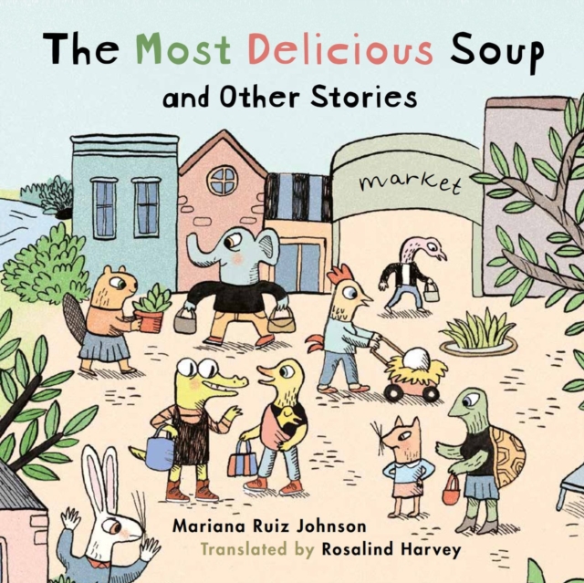 The Most Delicious Soup and Other Stories - Mariana Ruiz Johnson