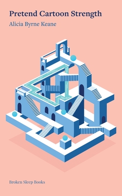 Pretend Cartoon Strength - Alicia Byrne Keane