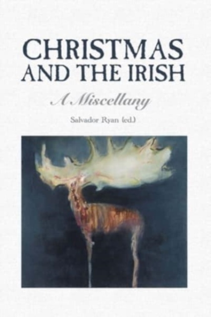 Christmas and the Irish: A Miscellany - Salvador Ryan