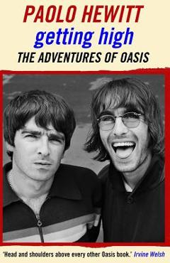 Coperta cărții 'Getting High: The Adventures of Oasis - Paolo Hewitt'