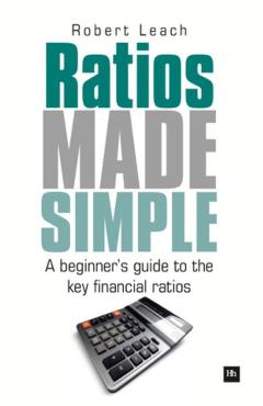 Poza produsului Ratios Made Simple: A Beginner's Guide to the Key Financial Ratios - Robert Leach
