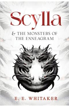 Coperta cărții 'Scylla & The Monsters of the Enneagram - E. E. Whitaker'
