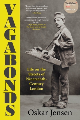 Vagabonds: Life on the Streets of Nineteenth-Century London - Oskar Jensen