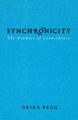 Synchronicity: The Promise of Coincidence - Deike Begg